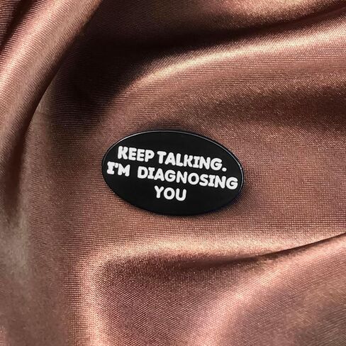 Keep Talking I'm Diagnosing You Enamel Pins Funny Psychology Quotes Metal Brooches Decoration Backpack Shirt Lapel Badge Jewelry Accessories Gifts for Friends in Kuwait