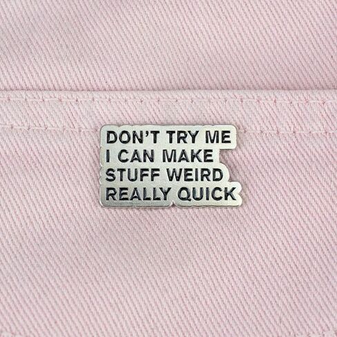 Don’t Try Me I Can Make Stuff Weird Really Quick Sarcastic Introvert Humor Enamel Pin, Funny Sarcasm Rude Dark Humor Pin Brooch, Antisocial Witty Saying Brooch Badge, Weird Edgy Joke Lapel Badges, Funny Sarcastic Gift For Sassy Friend Coworker, Snarky Quo in Saudi Arabia