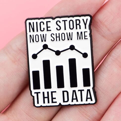 "Nice Story Now Show Me The Data" Enamel Pin, Funny Data Analyst Lapel Badge in Saudi Arabia
