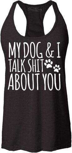 My Dog and I Talk Shit About You Women's Racerback Tank Top, Funny Dog Mom Sarcastic Graphic Tee in Kuwait