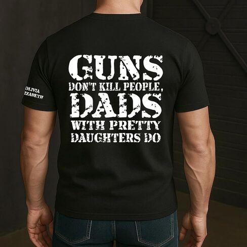 Guns Don't Kill People, Dads with Pretty Daughters Do - Personalized Shirt, Funny Protective Girl Dad Tee with Kids Names on Sleeve, Custom Father's Day Daddy Shirt Black in Saudi Arabia
