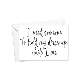 Funny Will You Be My Bridesmaid Card from Bride, Bridesmaid Asking Proposal Card, I Need Someone to Hold My Dress Up While I Pee, Bridal Party Card for Proposal Box