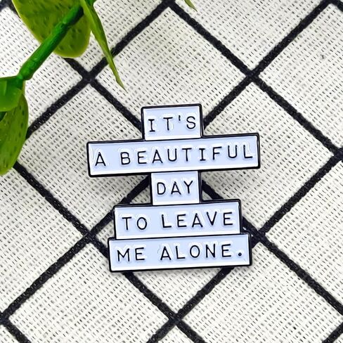 It's A Beautiful Day To Leave Me Alone - Theme Series - Enamel Lapel Pin - Plated Badge for Clothing, Bags, and Lanyards in Kuwait