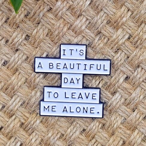 It's A Beautiful Day To Leave Me Alone - Theme Series - Enamel Lapel Pin - Plated Badge for Clothing, Bags, and Lanyards in Kuwait