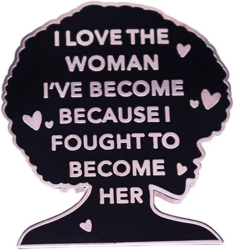 I Love The Woman I've Become Enamel Pin, Feminist Empowerment Lapel Brooch, Inspirational Jewelry Gift for Women, Girls, Backpack & Hat Accessory in Saudi Arabia