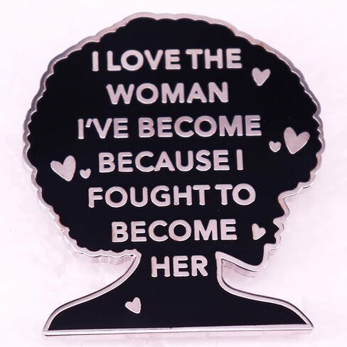 I Love The Woman I've Become Enamel Pin, Feminist Empowerment Lapel Brooch, Inspirational Jewelry Gift for Women, Girls, Backpack & Hat Accessory in Saudi Arabia