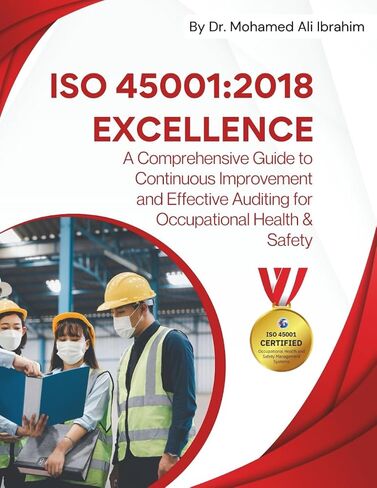 التميز ISO 45001 دليل شامل للتحسين المستمر والتدقيق الفعال للصحة والسلامة المهنية: ضمان السلامة، ... أفضل الممارسات والتميز في التدقيق in Kuwait