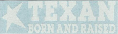 - Texan Born and Raised - Texas State Pride Lone Star - خوذة دراجة نارية للسيارات والشاحنات وقبعة صلبة للسيارات والسيارات والكمبيوتر المحمول من الفينيل ملصق جداري للنافذة 10402 in Kuwait
