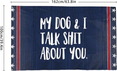 My Dog. And Is Talk Shit About You Flags For Living Room in Saudi Arabia