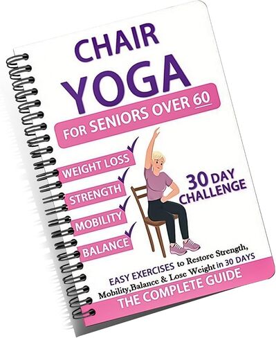 Chair Yoga for Seniors Over 60 Book & Chart, 30-Day Challenge for Flexibility & Balance, Gentle Seated Yoga Guide, Senior Chair Exercises for Women & Men, Spiral Bound Senior Exercise Book in Kuwait