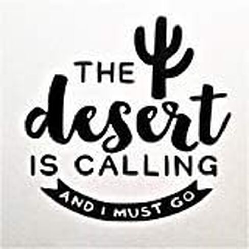 The Desert is Calling and I Must Go Southwest Cactus Vinyl Decal Sticker|Black|Cars Trucks Vans SUV Laptops Walls Glass Metal|5.25" X 5.25"|CGS905 in Saudi Arabia