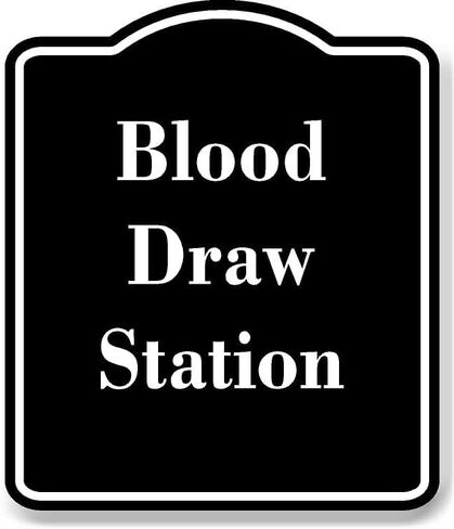 Blood Draw Station BLACK Aluminum Composite Sign 15''x18'' in Kuwait