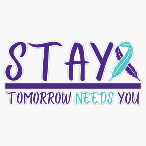 Stay Tomorrow Needs You Sticker Vinyl Decal Car Laptop Wall Window Bumper Sticker 5" in Kuwait