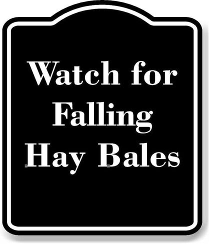 Watch for Falling Hay Bales BLACK Aluminum Composite Sign 20''x24'' in Kuwait