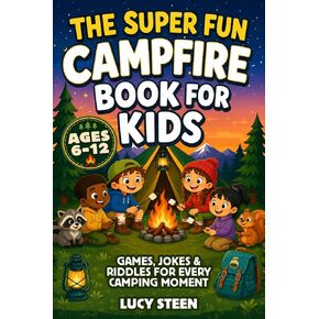 The Super Fun Campfire Book for Kids: No-Screen, No-Setup Interactive Games, Jokes & Riddles for Summer Camps, Car Drives & RV Trips – Activities For ... & Camping Moment For Boys & Girls Ages 6-12 in Kuwait