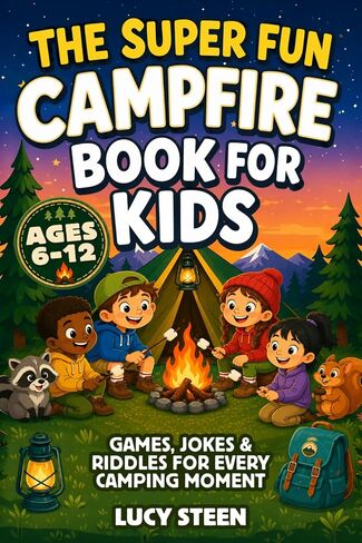 The Super Fun Campfire Book for Kids: No-Screen, No-Setup Interactive Games, Jokes & Riddles for Summer Camps, Car Drives & RV Trips – Activities For ... & Camping Moment For Boys & Girls Ages 6-12 in Kuwait