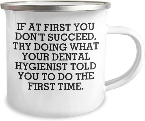 Funny Dental Hygienist Camping Mugs Gifts from Friends and Family for Christmas, If At First You Don't Succeed, Try Doing What Your Dental Hygienist Told You To Do The First Time. in Kuwait