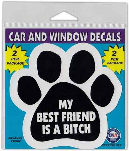 Crazy Novelty Guy Window Decals, 2-Pack, My Best Friend is A Bitch Dog Paw, 4.5" x 4.25" Vinyl Stickers in Kuwait