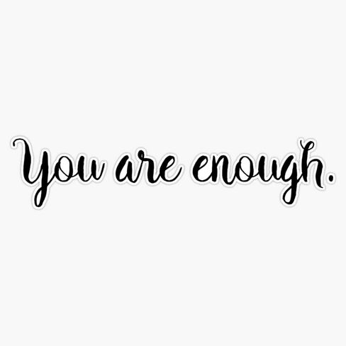 You are Enough Sticker Bumper Sticker Vinyl Decal 5" in Kuwait