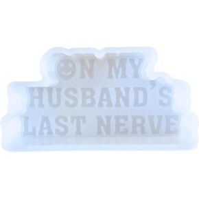 On My Husband’s Last Nerve Freshie Silicone Mold 2x4x0.8" Trendy Quotes for Scented Aroma Beads Supplies Resin, Car Candles, Soap Oven Safe Bake Heat Resistant to 400 F