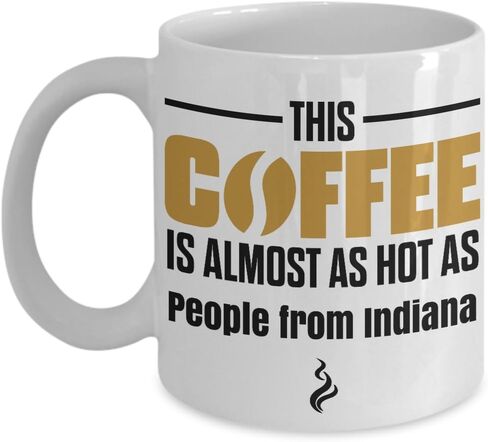 SpreadPassion This Coffee is Almost as Hot as People From Indiana Coffee Mug in Kuwait