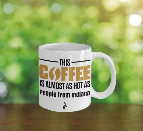 SpreadPassion This Coffee is Almost as Hot as People From Indiana Coffee Mug in Kuwait