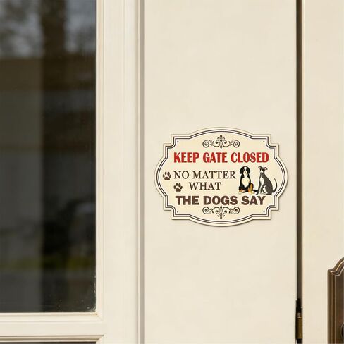 2 Pack Keep Gate Closed Sign, No Matter What The Dogs Say, 10 x 7 Inches Rust Free Aluminum Sign, UV Resistant, Scratch, Waterproof and Weatherproof, Indoor/Outdoor Use. Easy to Mount in Kuwait