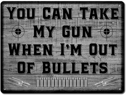 You Can Take My Gun When I Run Out of Bullets, 8.5 x 11.5 Inch Aluminum Sign, 2nd Amendment Supporter, Patriotic Americana Decor and Gifts for Gun Owners, Firing Ranges, Gun Room, Armory, Veteran in Kuwait