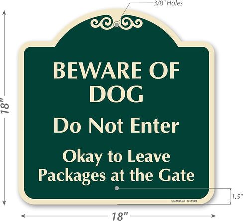 SmartSign 'Beware Of Dog Do Not Enter Okay To Leave Packages At The Gate' Designer Sign - 18" x 18", 80 mil Aluminum, Laminated Engineer Grade Reflective, Pre-Drilled Holes, Green/Ivory, Made in USA in Kuwait