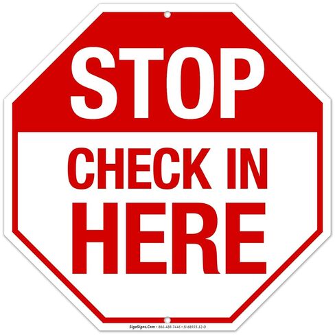 Stop Check in Here Sign, 12x12 Inches, 55 mil Thick HDPE (high Density polyethylene), Made in USA in Kuwait