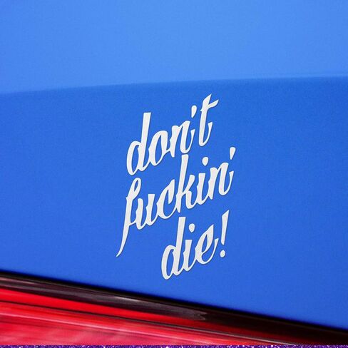 Transparent Decal Stickers of Dont Fuckin Die (White) Premium Waterproof Vinyl Decal Stickers for Laptop Phone Accessory Helmet Car Window Mug Tuber Cup Door Wall Decoration ANDeduc917022WH in Kuwait
