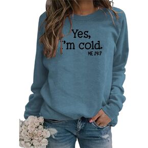 Pingyongchang Yes I am Cold Me 24/7 Sweatshirt Women Long Sleeve I'm Always Cold Funny Saying Casual Pullovers Tops