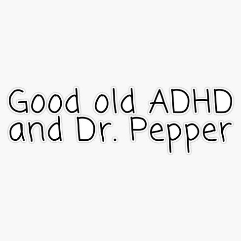 Good Old ADHD and Dr.Pepper Sticker Vinyl Decal Car Laptop Wall Window Bumper Sticker 5" in Kuwait