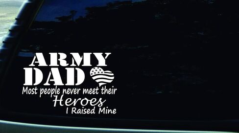 8.5" X 5.5" Army Dad Most People Never Meet Their Heroes. I Raised Mine. Vinyl DIE Cut Decal for Your car, Truck, Window, Laptop, or Any Smooth Surface in Kuwait