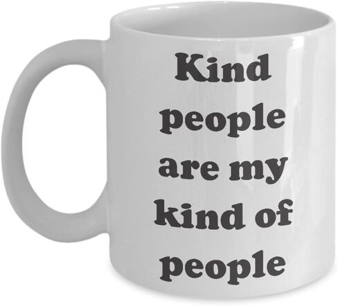 Kind People Are my Kind of People Coffee mug - Unique gift idea -Kind People Mug - Kind People Gift in Kuwait