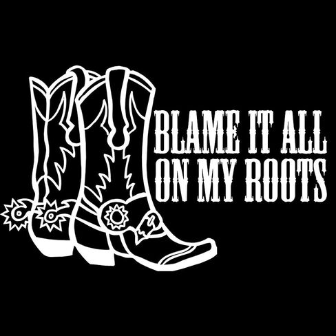 Blame It All On My Roots Cowgirl Boots Country Girl 6" Vinyl Sticker Car Decal (6" White) in Kuwait