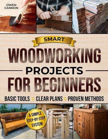 Smart Woodworking Projects for Beginners: The Complete Step-by-Step System to Build with Basic Tools, Avoid Costly Mistakes, and Create Strong, Professional-Looking Furniture in Kuwait