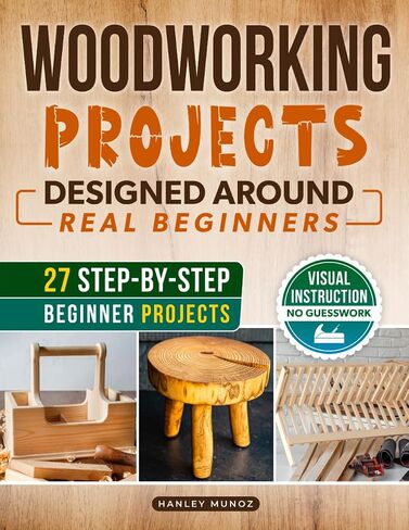 Woodworking Projects for Beginners Designed Around Real Beginners: Follow Visual Instructions, Use Practical Tools, and Build Useful Creations Without Feeling Overwhelmed or Unsafe in Kuwait