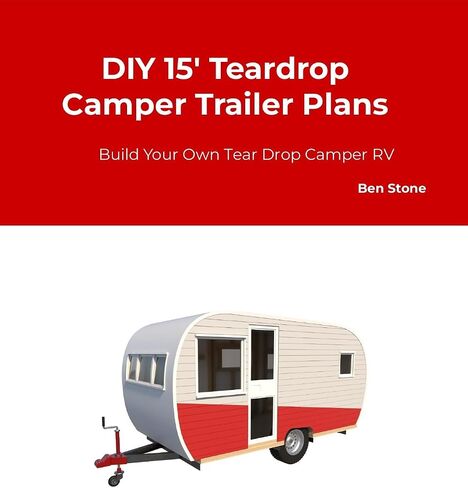 15' Teardrop Camper Trailer Plans - Build Your Own Tear Drop Camper RV in Saudi Arabia