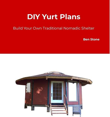 Yurt Plans - Build Your Own Traditional Nomadic Shelter in Kuwait