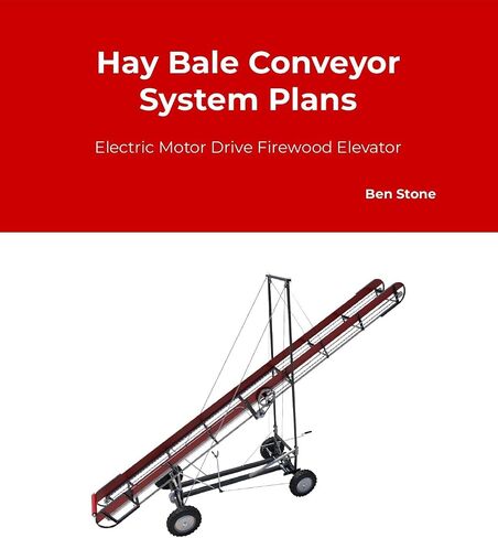 Hay Bale Conveyor System Plans - Electric Motor Drive Firewood Elevator in Kuwait