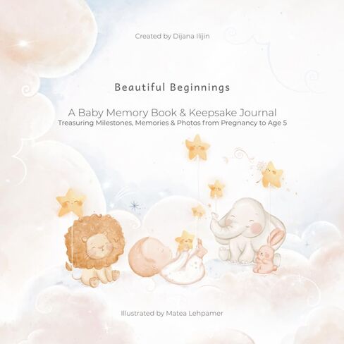 Beautiful Beginnings: A Baby Memory Book & Keepsake Journal Treasuring Milestones, Memories & Photos from Pregnancy to Age 5 in Kuwait