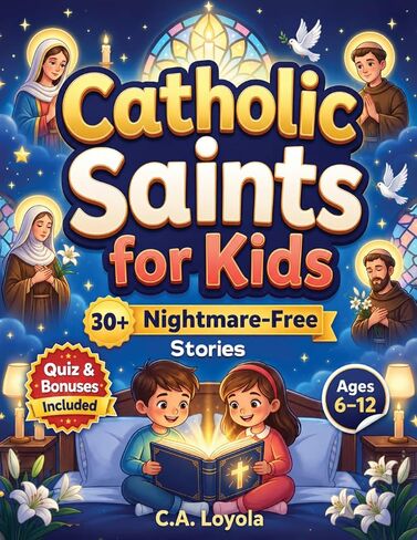 Inspiring Catholic Saints for Kids: Build Strong Faith, Courage, Good Character and Teach Daily Prayer Habits with 30 Nightmare-Free Short Stories (Christian Children's Books) in Kuwait