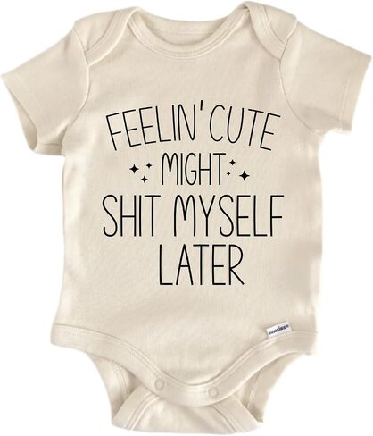 Feelin' Cute Might Shit My Self Later - Baby Boy Girl Clothes Bodysuit Funny Cute in Kuwait