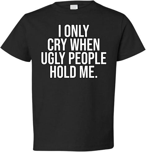 I Only Cry When Ugly People Hold Me Pop Culture Toddler Crew T-Shirt in Kuwait