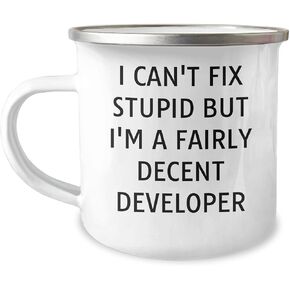 Funny Developer Gifts, I Can't Fix Stupid But I'm A Fairly Decent Developer Camping Mug, Birthday Unique Gifts from Men to Developer Friends in Saudi Arabia