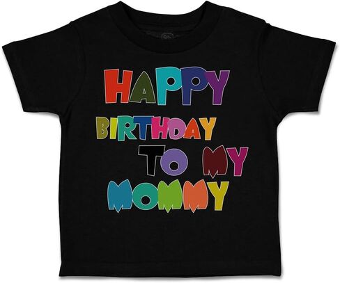 Cute Rascals Toddler T-Shirt Happy Birthday to My Mommy Birthday Remarkable Birthday Clothes in Kuwait