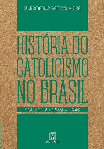 História do Catolicismo no Brasil - volume II: 1889-1945 (Portuguese Edition) in Kuwait