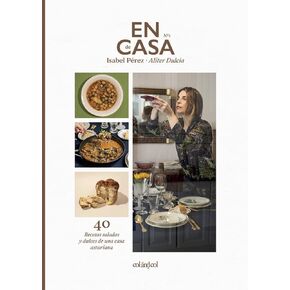 En casa de Isabel Pérez - Aliter Dulcia: 40 recetas saladas y dulces de una casa asturiana