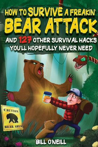 How To Survive A Freakin’ Bear Attack: And 127 Other Survival Hacks You'll Hopefully Never Need in Kuwait